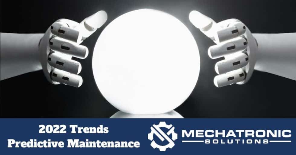 2022 Trends In Industrial Automation- Predictive Maintenance